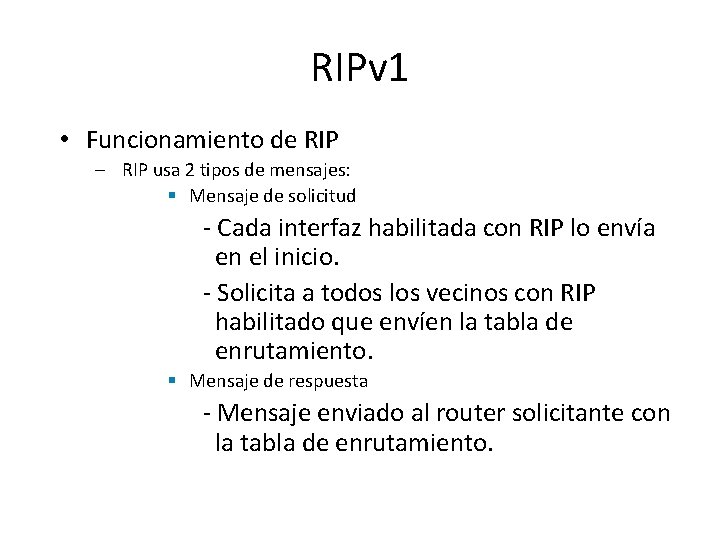 RIPv 1 • Funcionamiento de RIP – RIP usa 2 tipos de mensajes: §