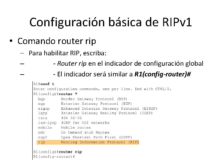 Configuración básica de RIPv 1 • Comando router rip – Para habilitar RIP, escriba:
