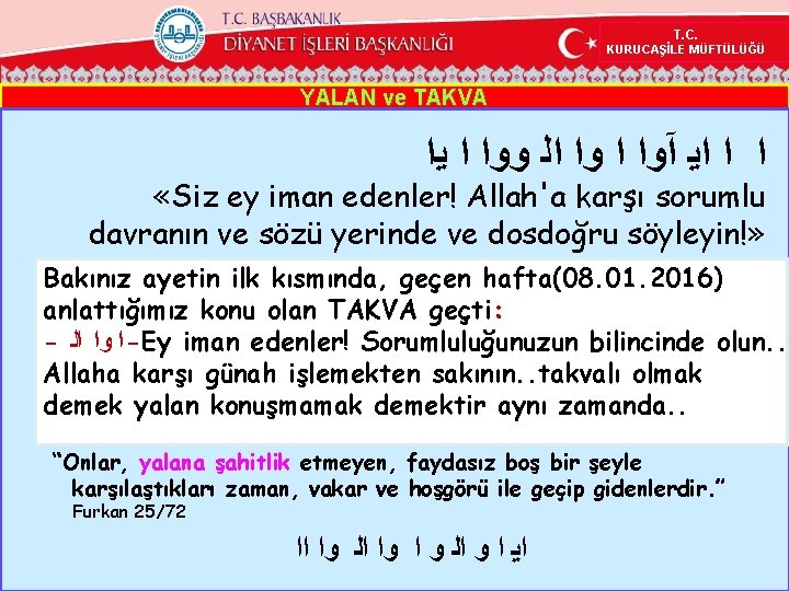 T. C. KURUCAŞİLE MÜFTÜLÜĞÜ YALAN ve TAKVA ﺍ ﺍ ﺍﻳ آﻭﺍ ﺍﻟ ﻭﻭﺍ ﺍ T. C. KURUCAŞİLE MÜFTÜLÜĞÜ YALAN ve TAKVA ﺍ ﺍ ﺍﻳ آﻭﺍ ﺍﻟ ﻭﻭﺍ ﺍ