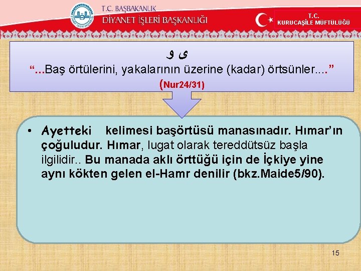 T. C. KURUCAŞİLE MÜFTÜLÜĞÜ ﻯﻭ “…Baş örtülerini, yakalarının üzerine (kadar) örtsünler. . ” (Nur T. C. KURUCAŞİLE MÜFTÜLÜĞÜ ﻯﻭ “…Baş örtülerini, yakalarının üzerine (kadar) örtsünler. . ” (Nur