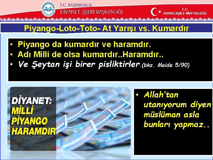 T. C. KURUCAŞİLE MÜFTÜLÜĞÜ Piyango-Loto-Toto- At Yarışı vs. Kumardır • Piyango da kumardır ve T. C. KURUCAŞİLE MÜFTÜLÜĞÜ Piyango-Loto-Toto- At Yarışı vs. Kumardır • Piyango da kumardır ve