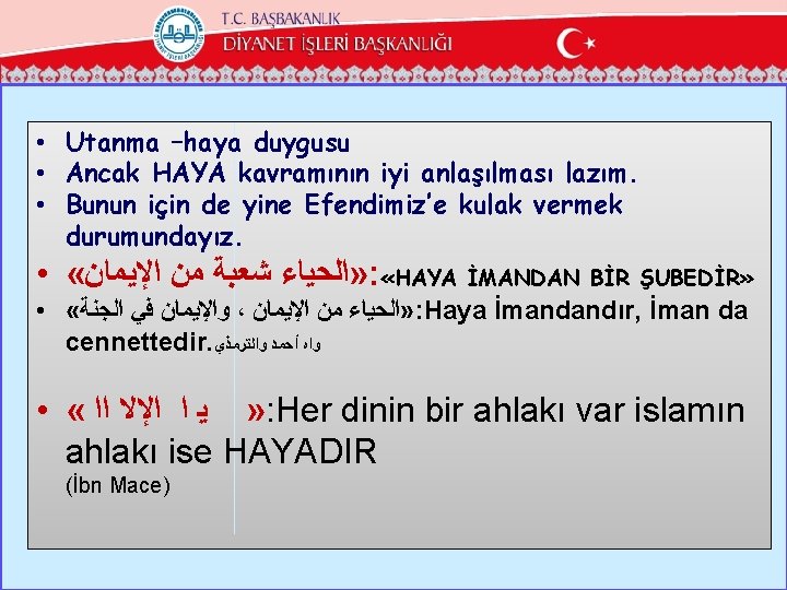 • Utanma –haya duygusu • Ancak HAYA kavramının iyi anlaşılması lazım. • Bunun • Utanma –haya duygusu • Ancak HAYA kavramının iyi anlaşılması lazım. • Bunun