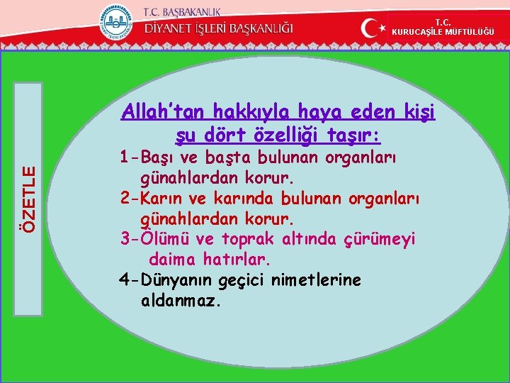 T. C. KURUCAŞİLE MÜFTÜLÜĞÜ ÖZETLE Allah’tan hakkıyla haya eden kişi şu dört özelliği taşır: T. C. KURUCAŞİLE MÜFTÜLÜĞÜ ÖZETLE Allah’tan hakkıyla haya eden kişi şu dört özelliği taşır: