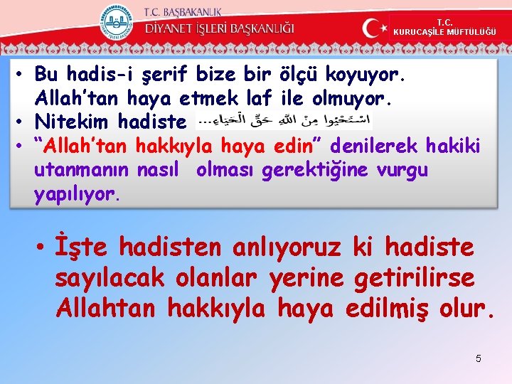 T. C. KURUCAŞİLE MÜFTÜLÜĞÜ • Bu hadis-i şerif bize bir ölçü koyuyor. Allah’tan haya T. C. KURUCAŞİLE MÜFTÜLÜĞÜ • Bu hadis-i şerif bize bir ölçü koyuyor. Allah’tan haya