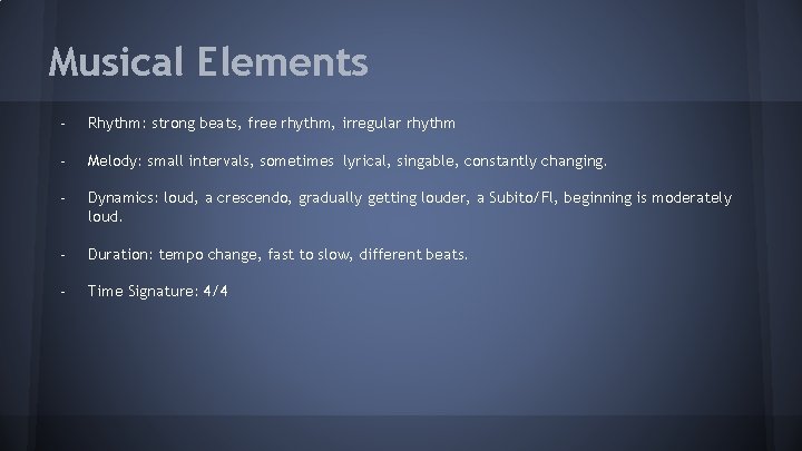 Musical Elements - Rhythm: strong beats, free rhythm, irregular rhythm - Melody: small intervals,