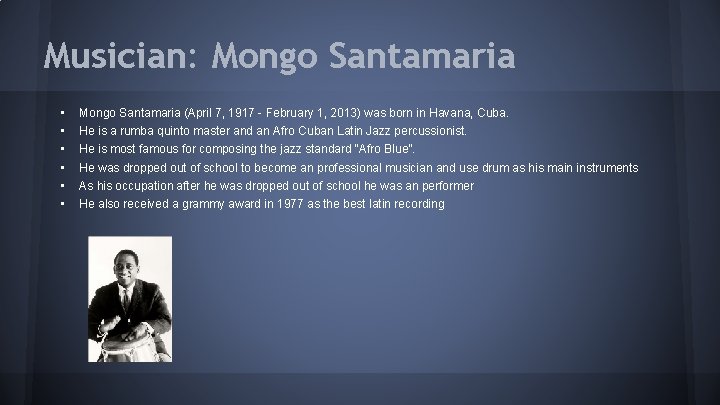 Musician: Mongo Santamaria • • • Mongo Santamaria (April 7, 1917 - February 1,