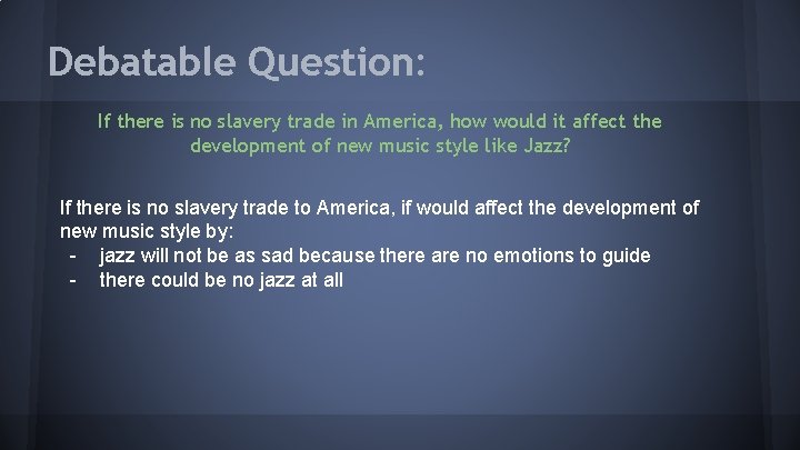 Debatable Question: If there is no slavery trade in America, how would it affect