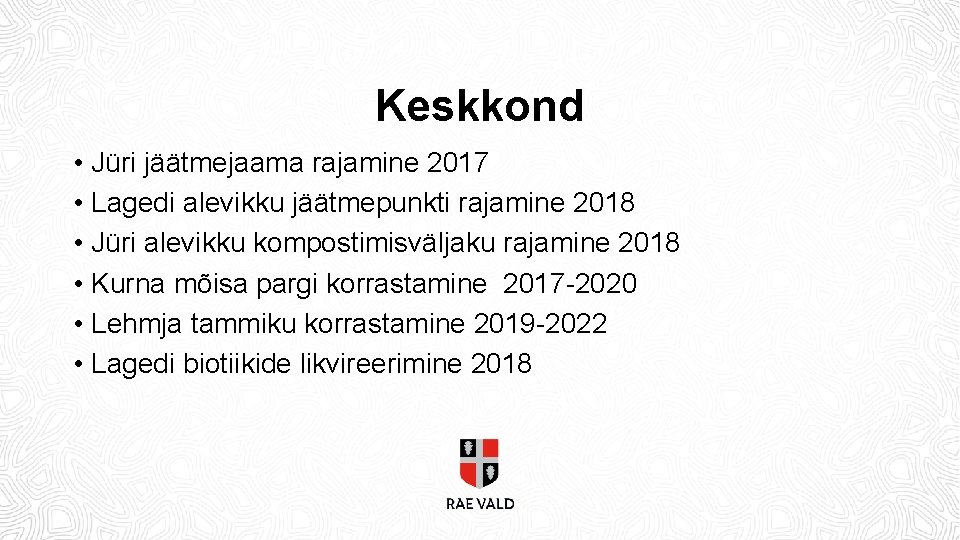 Keskkond • Jüri jäätmejaama rajamine 2017 • Lagedi alevikku jäätmepunkti rajamine 2018 • Jüri