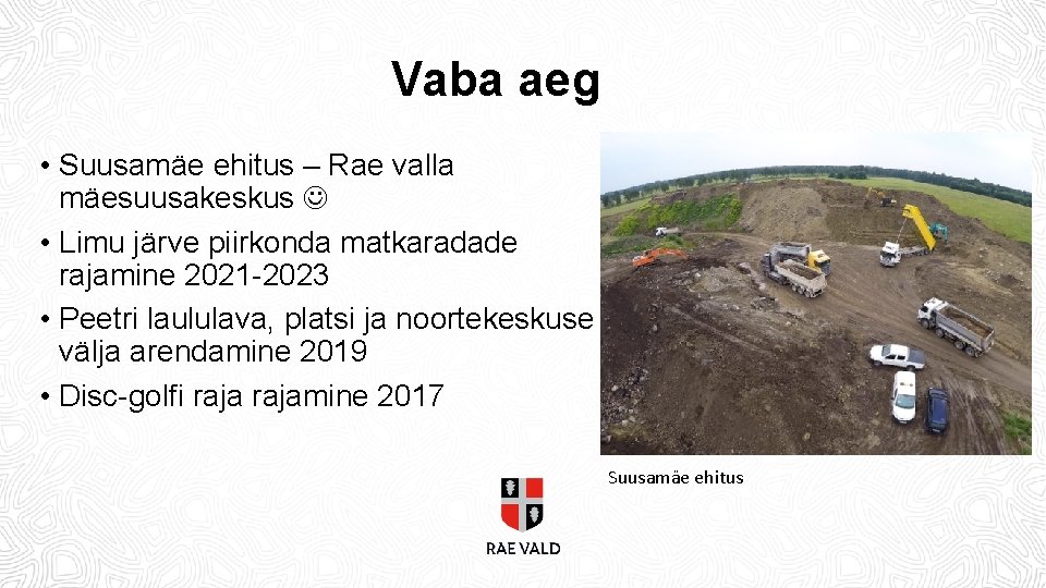 Vaba aeg • Suusamäe ehitus – Rae valla mäesuusakeskus • Limu järve piirkonda matkaradade