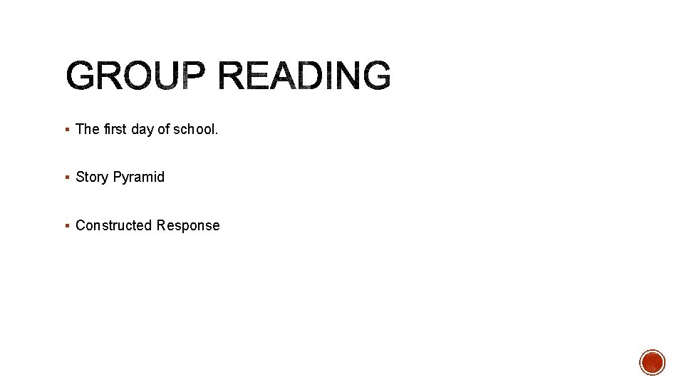 § The first day of school. § Story Pyramid § Constructed Response 