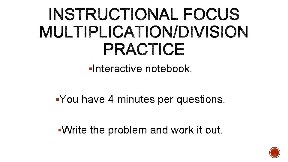 §Interactive notebook. §You have 4 minutes per questions. §Write the problem and work it