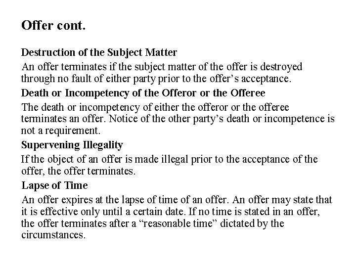 Offer cont. Destruction of the Subject Matter An offer terminates if the subject matter