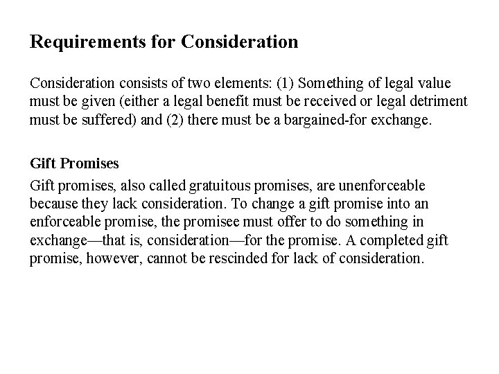 Requirements for Consideration consists of two elements: (1) Something of legal value must be