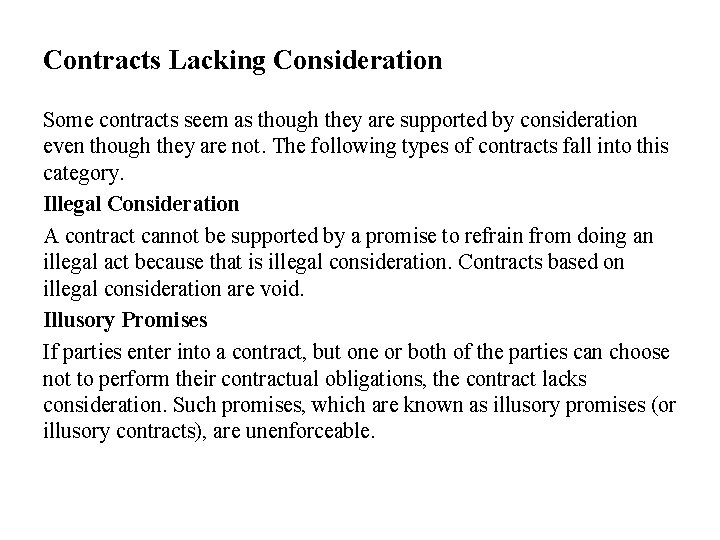 Contracts Lacking Consideration Some contracts seem as though they are supported by consideration even