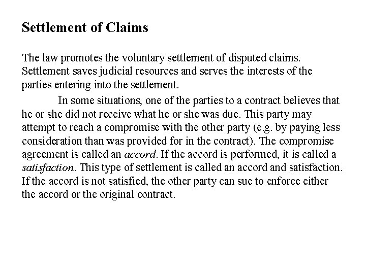 Settlement of Claims The law promotes the voluntary settlement of disputed claims. Settlement saves