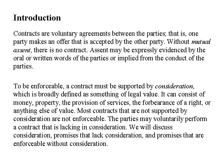 Introduction Contracts are voluntary agreements between the parties; that is, one party makes an