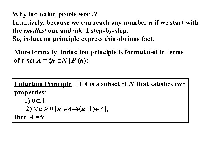 Why induction proofs work? Intuitively, because we can reach any number n if we