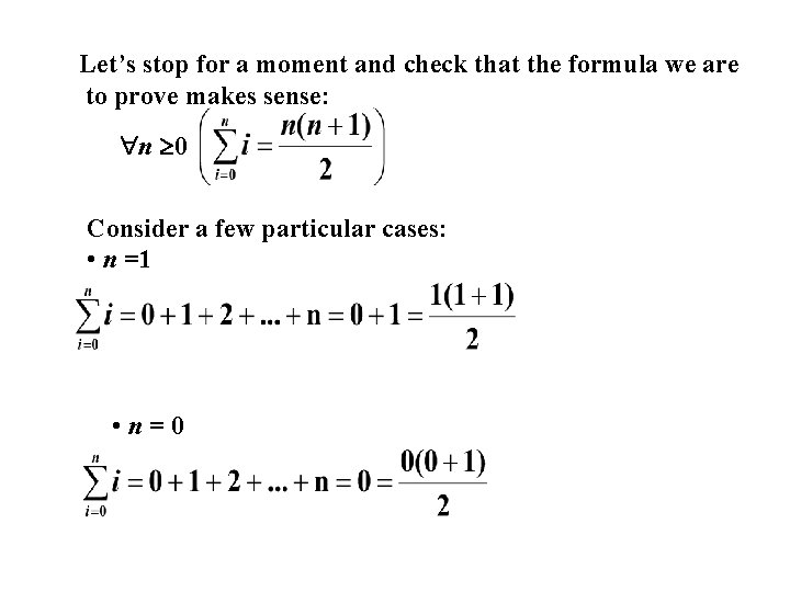 Let’s stop for a moment and check that the formula we are to prove