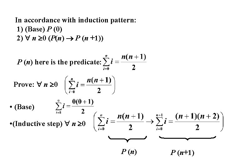 In accordance with induction pattern: 1) (Base) P (0) 2) n 0 (P(n) P