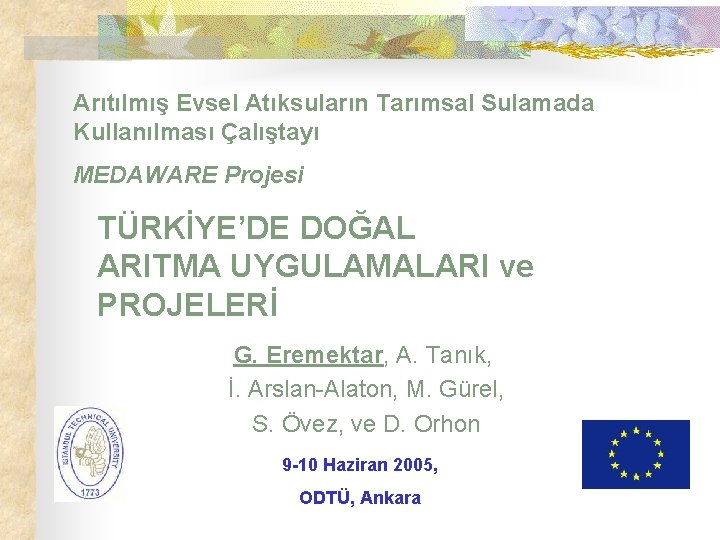 Arıtılmış Evsel Atıksuların Tarımsal Sulamada Kullanılması Çalıştayı MEDAWARE Projesi TÜRKİYE’DE DOĞAL ARITMA UYGULAMALARI ve
