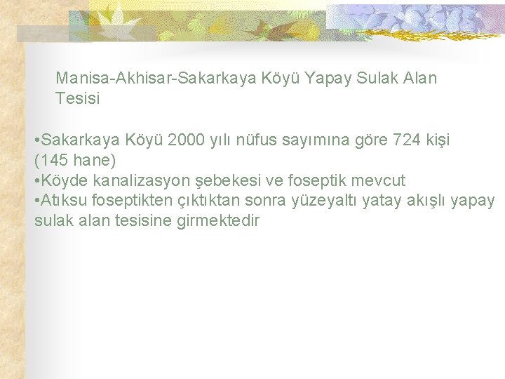 Manisa-Akhisar-Sakarkaya Köyü Yapay Sulak Alan Tesisi • Sakarkaya Köyü 2000 yılı nüfus sayımına göre