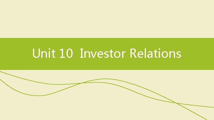 Unit 10 Investor Relations Unit 10 Investor Relations