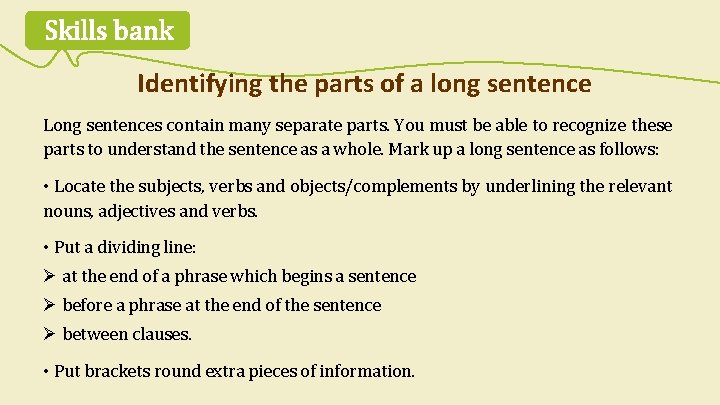 Skills bank Identifying the parts of a long sentence Long sentences contain many separate Skills bank Identifying the parts of a long sentence Long sentences contain many separate