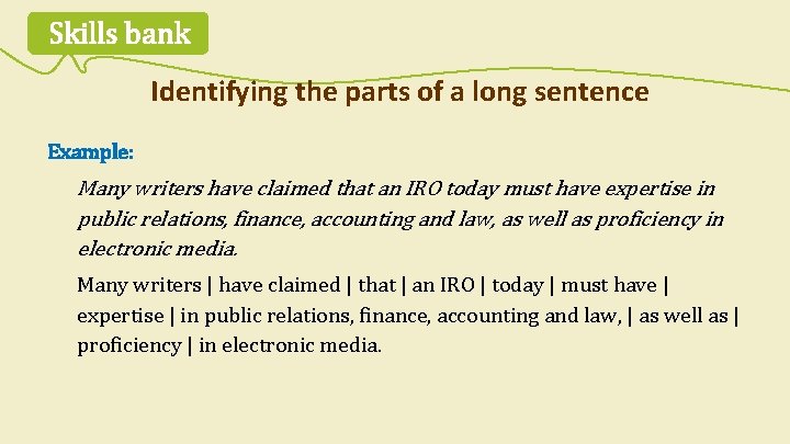 Skills bank Identifying the parts of a long sentence Example: Many writers have claimed Skills bank Identifying the parts of a long sentence Example: Many writers have claimed