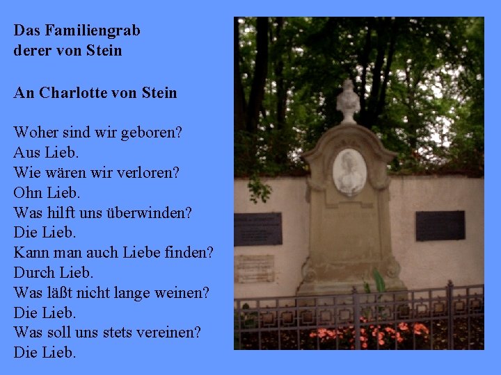 Das Familiengrab derer von Stein An Charlotte von Stein Woher sind wir geboren? Aus