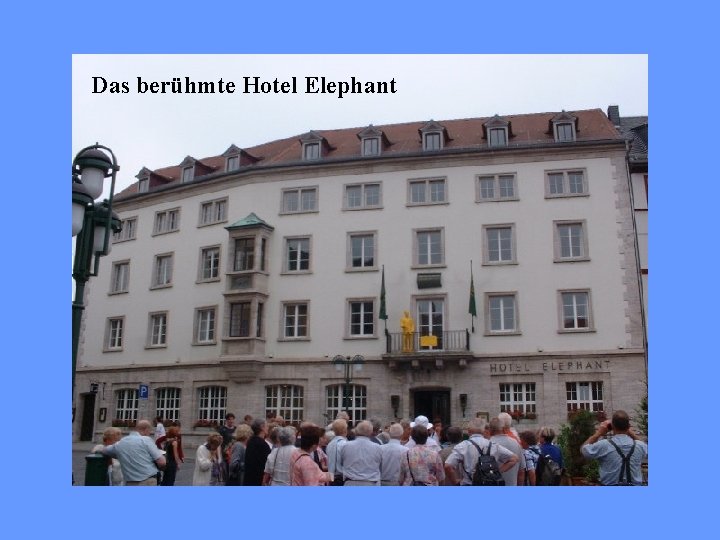 Das berühmte Hotel Elephant 