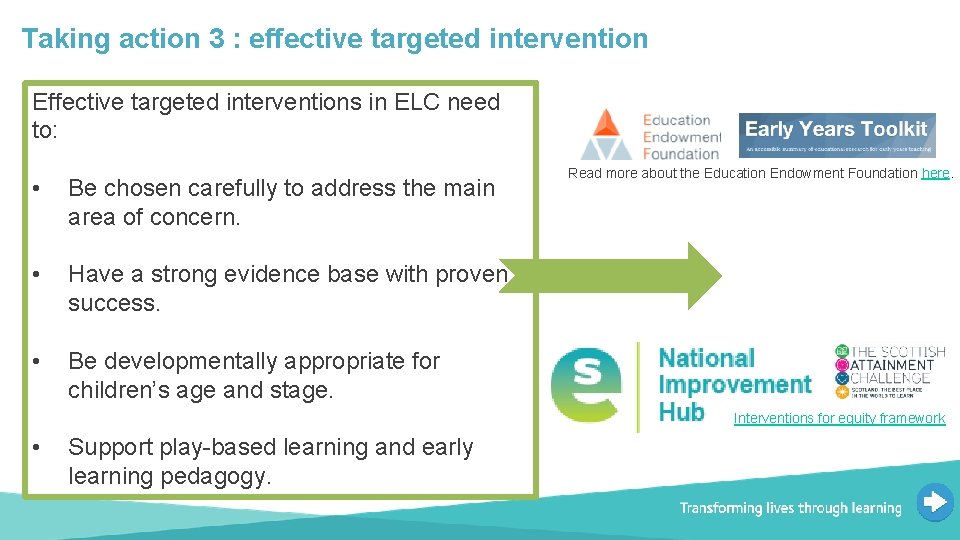 Taking action 3 : effective targeted intervention Effective targeted interventions in ELC need to: