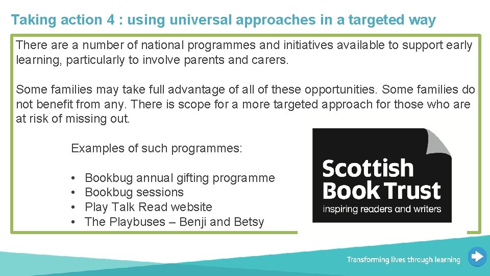 Taking action 4 : using universal approaches in a targeted way There a number