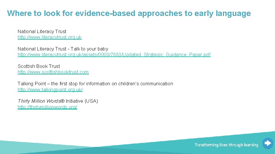 Where to look for evidence-based approaches to early language National Literacy Trust http: //www.