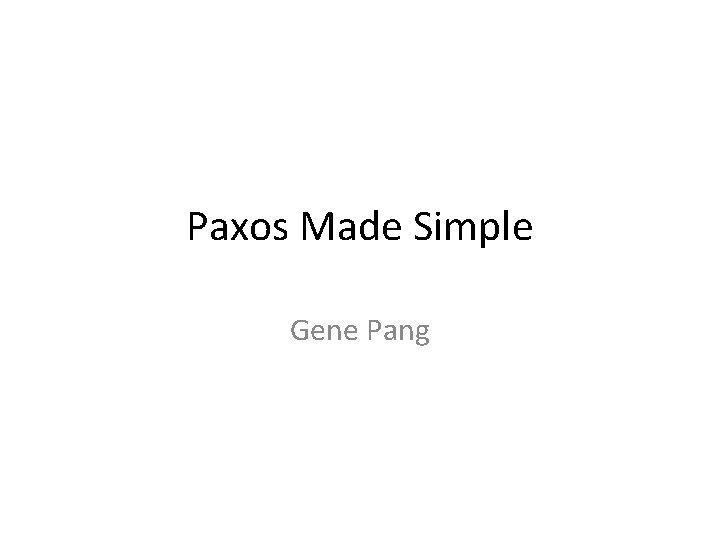 Paxos Made Simple Gene Pang 