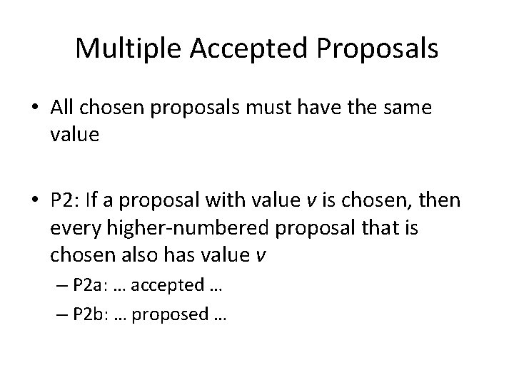Multiple Accepted Proposals • All chosen proposals must have the same value • P