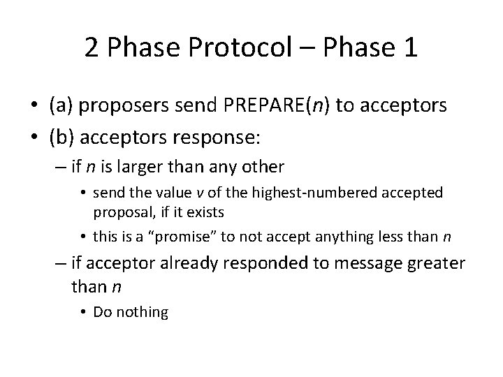 2 Phase Protocol – Phase 1 • (a) proposers send PREPARE(n) to acceptors •