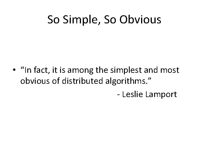 So Simple, So Obvious • “In fact, it is among the simplest and most