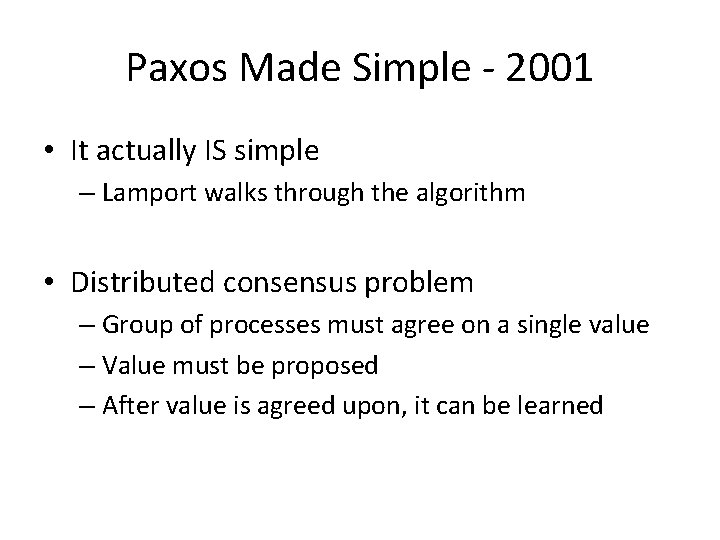 Paxos Made Simple - 2001 • It actually IS simple – Lamport walks through