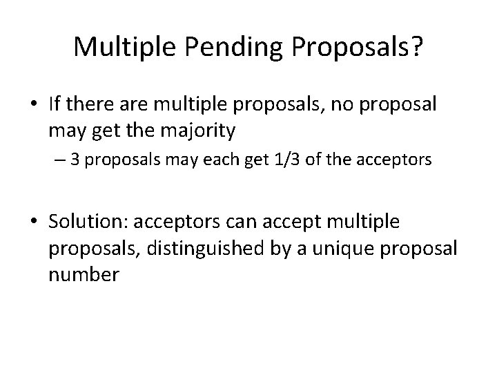 Multiple Pending Proposals? • If there are multiple proposals, no proposal may get the