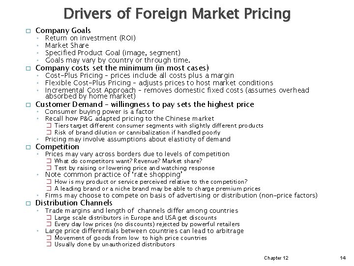 Drivers of Foreign Market Pricing � � Company Goals ◦ Return on investment (ROI)