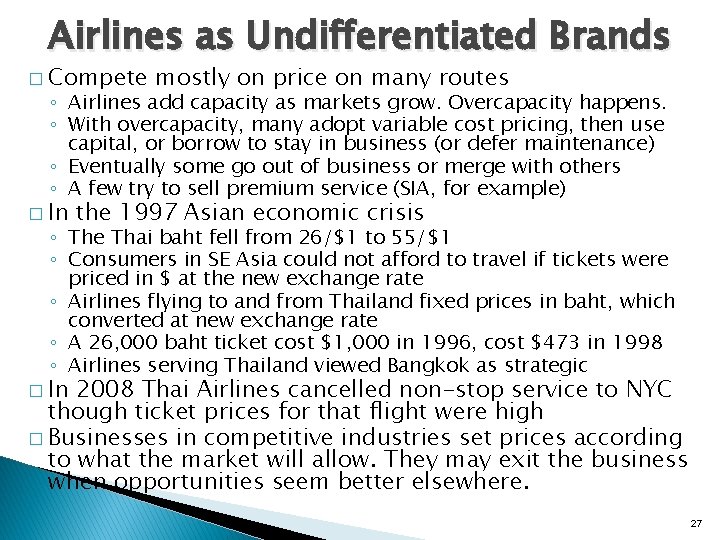 Airlines as Undifferentiated Brands � Compete mostly on price on many routes ◦ Airlines