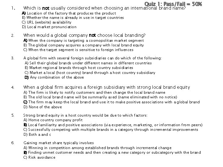 1. Quiz 1: Pass/Fail = 50% Which is not usually considered when choosing an