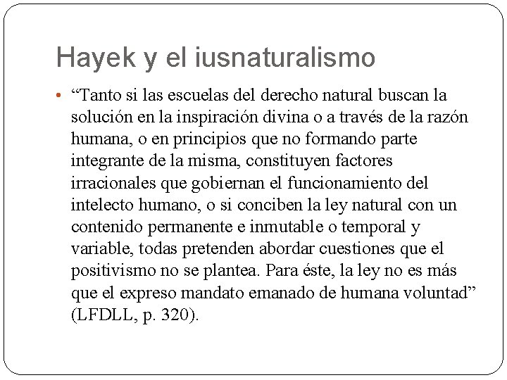Hayek y el iusnaturalismo • “Tanto si las escuelas del derecho natural buscan la Hayek y el iusnaturalismo • “Tanto si las escuelas del derecho natural buscan la