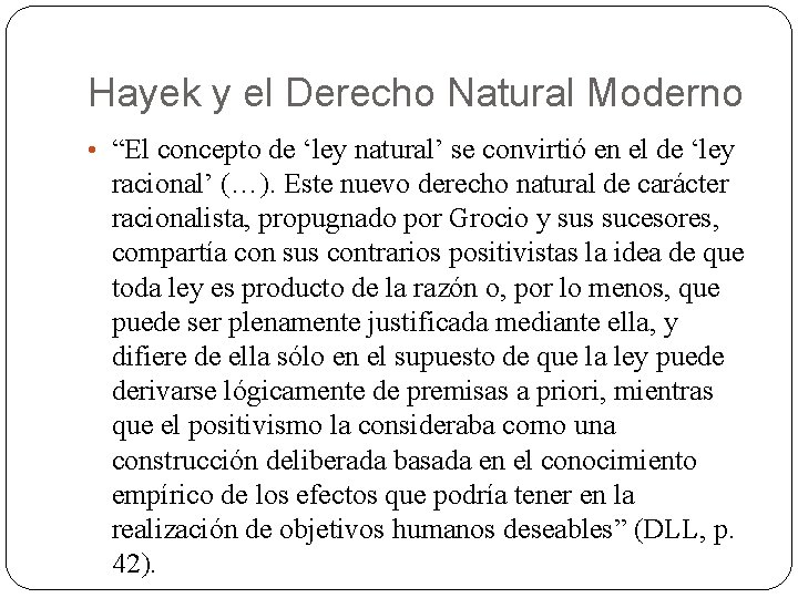 Hayek y el Derecho Natural Moderno • “El concepto de ‘ley natural’ se convirtió Hayek y el Derecho Natural Moderno • “El concepto de ‘ley natural’ se convirtió
