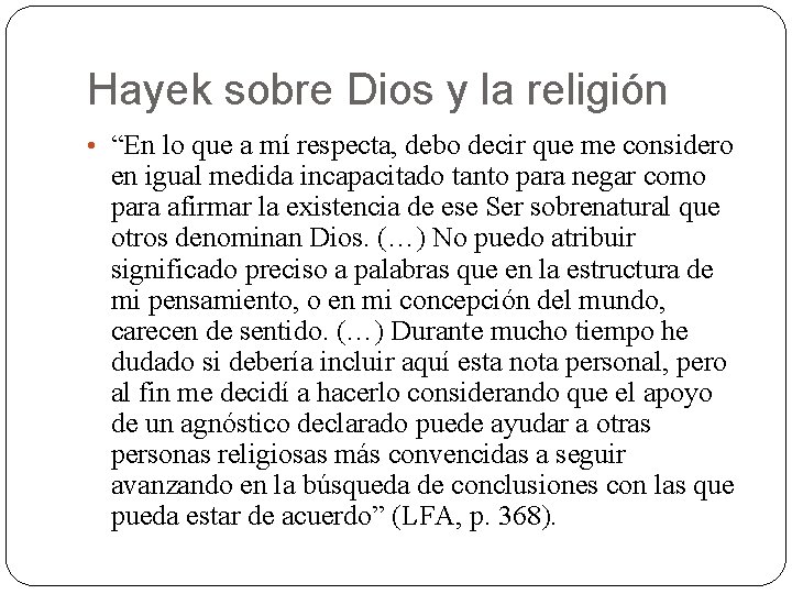 Hayek sobre Dios y la religión • “En lo que a mí respecta, debo Hayek sobre Dios y la religión • “En lo que a mí respecta, debo