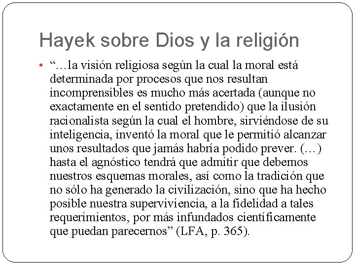 Hayek sobre Dios y la religión • “…la visión religiosa según la cual la Hayek sobre Dios y la religión • “…la visión religiosa según la cual la
