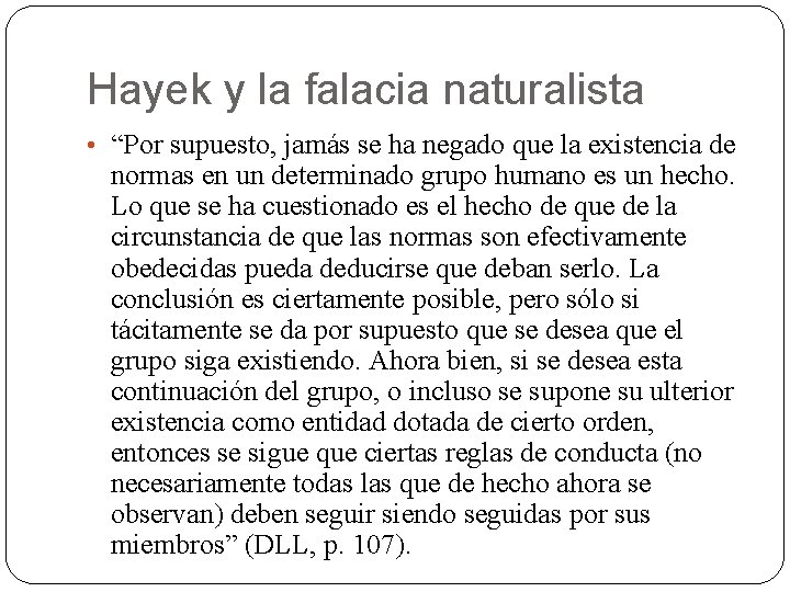 Hayek y la falacia naturalista • “Por supuesto, jamás se ha negado que la Hayek y la falacia naturalista • “Por supuesto, jamás se ha negado que la