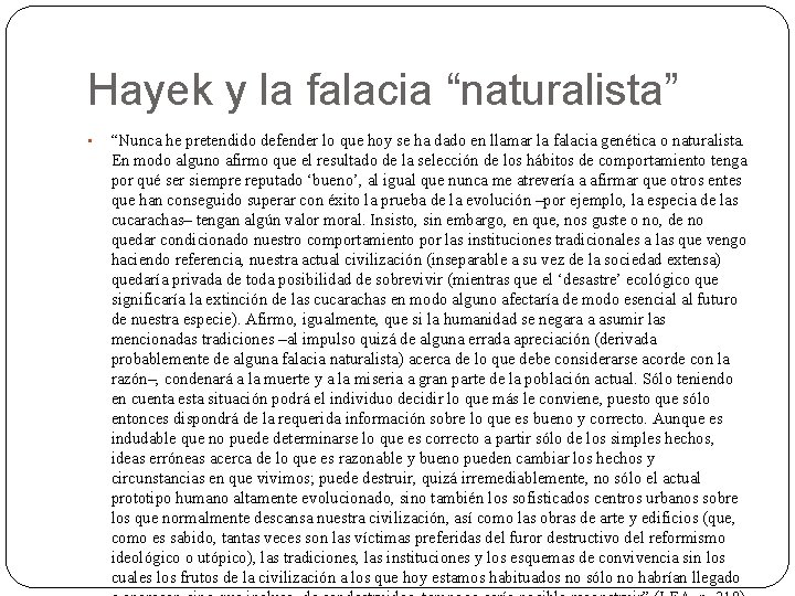 Hayek y la falacia “naturalista” • “Nunca he pretendido defender lo que hoy se Hayek y la falacia “naturalista” • “Nunca he pretendido defender lo que hoy se