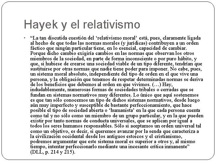 Hayek y el relativismo • “La tan discutida cuestión del ‘relativismo moral’ está, pues, Hayek y el relativismo • “La tan discutida cuestión del ‘relativismo moral’ está, pues,