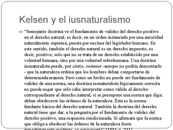 Kelsen y el iusnaturalismo “Semejante doctrina ve el fundamento de validez del derecho positivo Kelsen y el iusnaturalismo “Semejante doctrina ve el fundamento de validez del derecho positivo